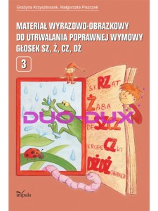 Materiał wyrazowo-obrazkowy do utrwalania poprawnej wymowy głosek sz, ż, cz, dż