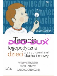 Terapia logopedyczna dzieci z zaburzeniami słuchu i mowy